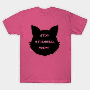 Stop stressing meowt T-Shirt